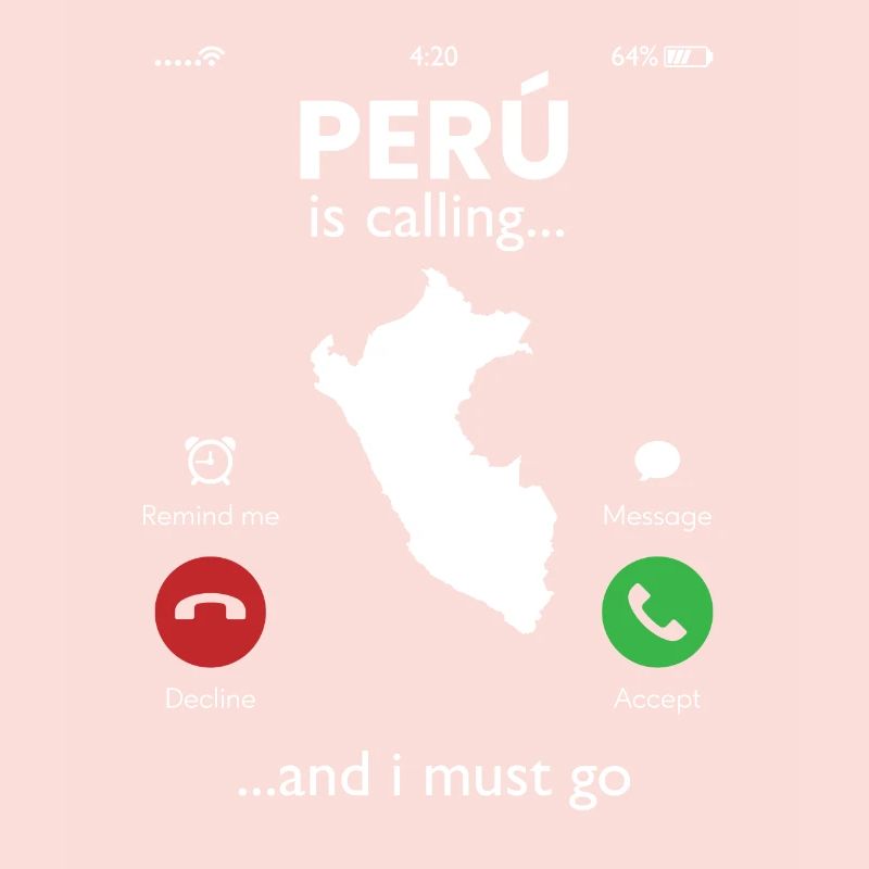 peru is calling i must go, peruvian peru