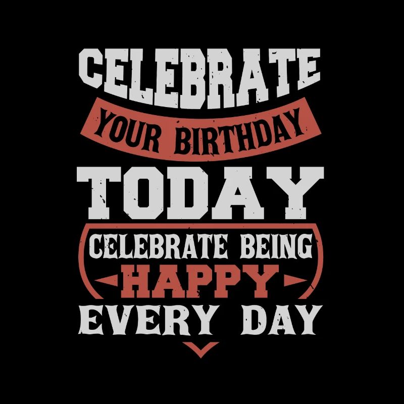 FEIERN SIE NOCH HEUTE IHREN GEBURTSTAG FEIERN SIE HAPP