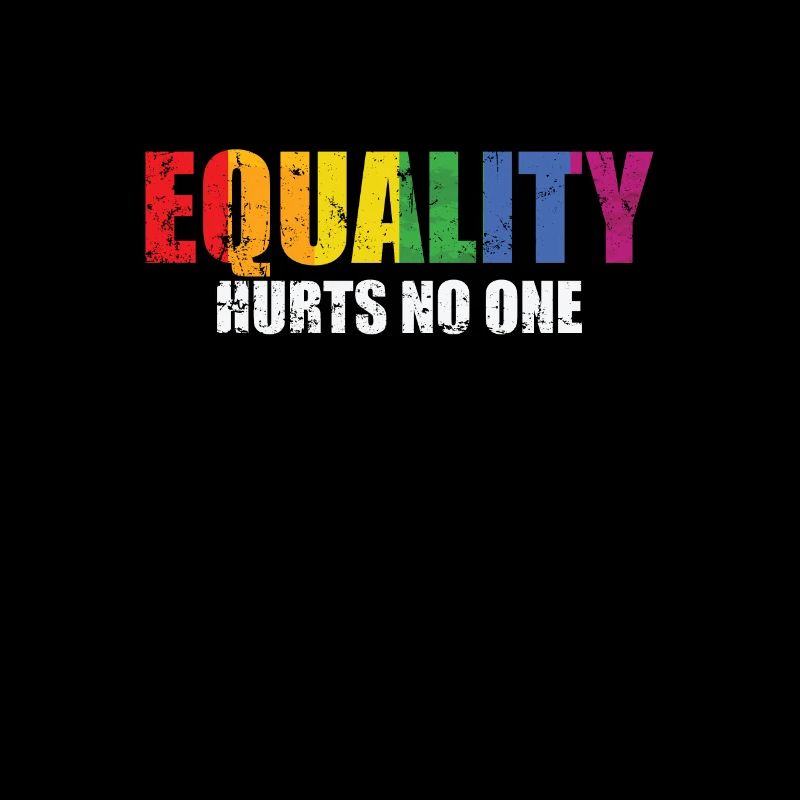 Equality hurts no one LGBT Pride