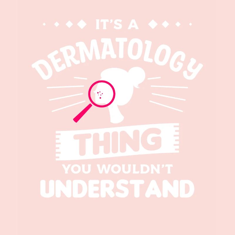C’est une chose dermatologique que vous ne comprendriez pas