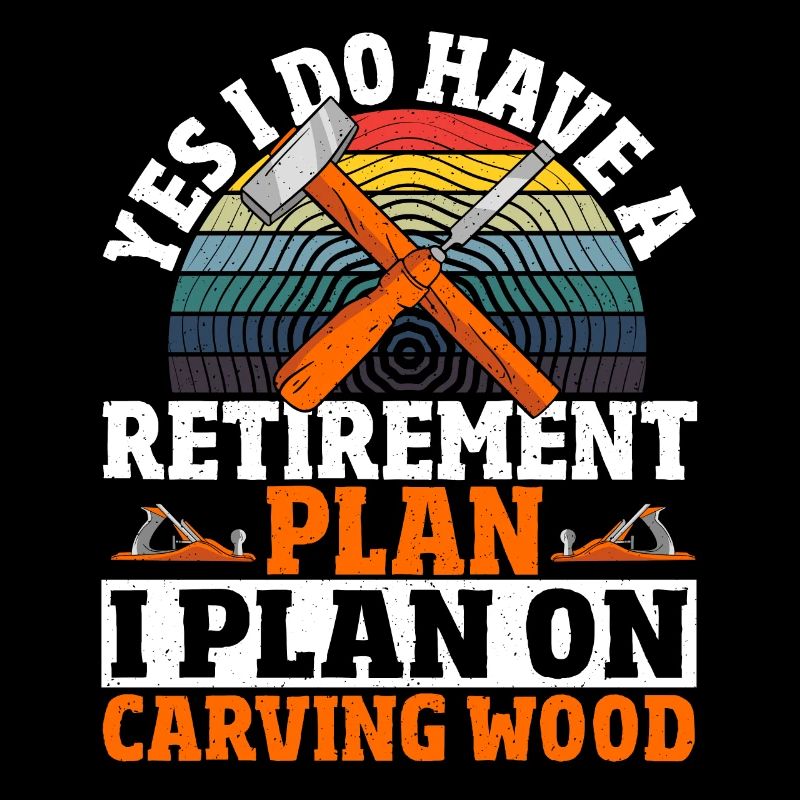 I Do Have A Retirement Plan I Plan On Carving