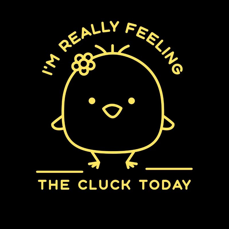 I'm Really Feeling The Cluck Today Funny Chicken
