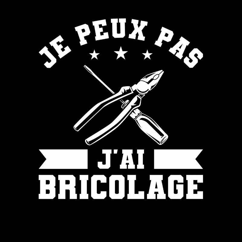Je Peux Pas J'ai Bricolage Bricoleur