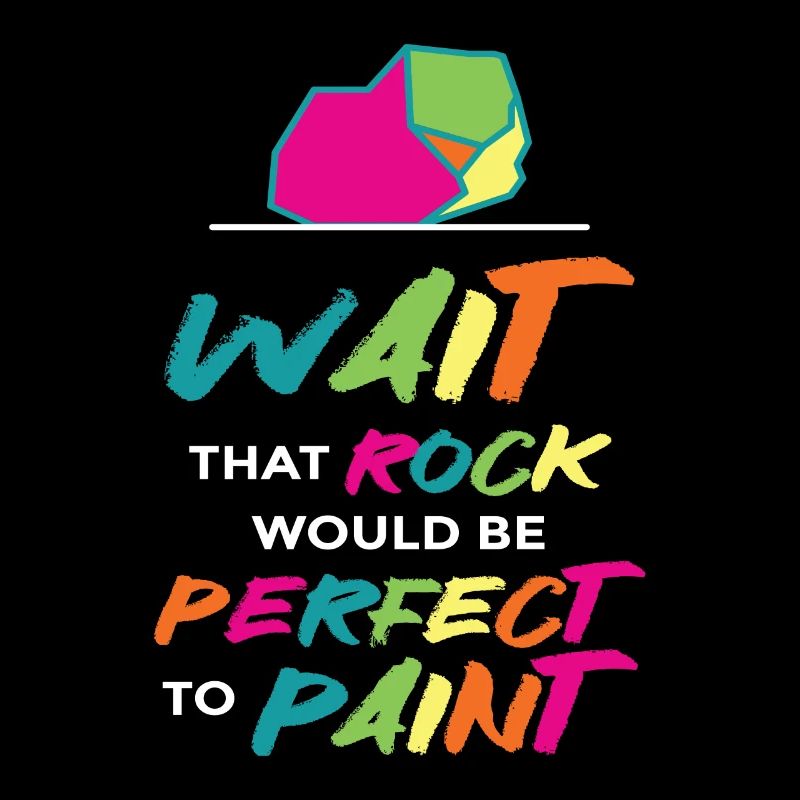 Wait That Rock Would Be Perfect To Paint
