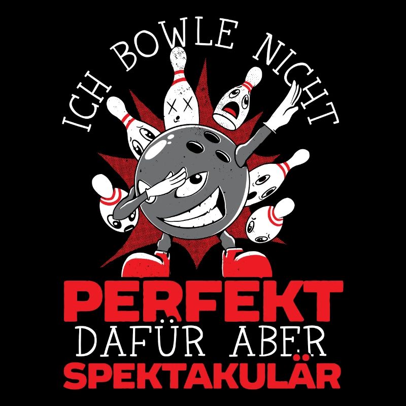 Ich Bowle Nicht Perfekt Dafür Aber Spektakulär
