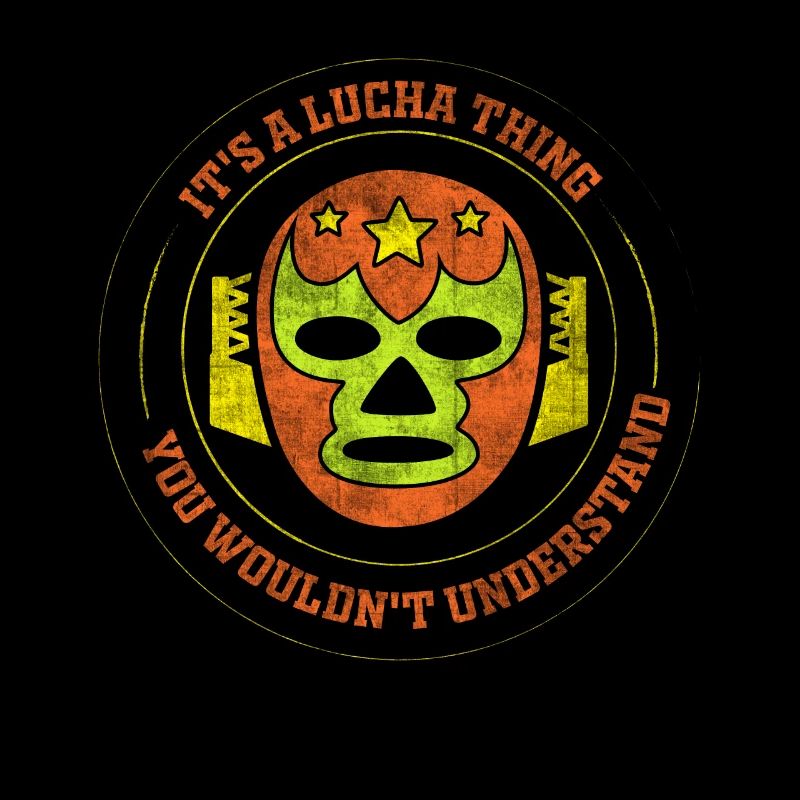C’est une chose Lucha que vous ne comprendriez pas Luchador