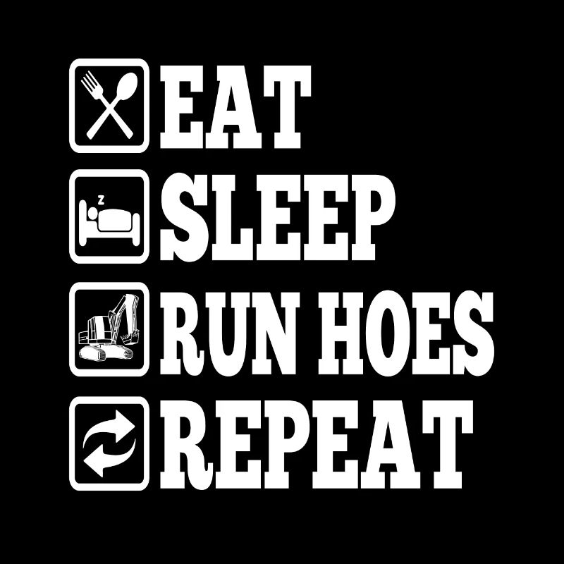 Eat Sleep Run Hoes Repeat Construction Site Men