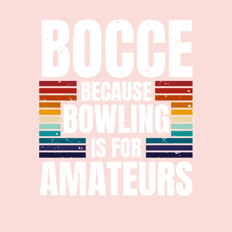 Bocce Because Bowling Is For Amateurs