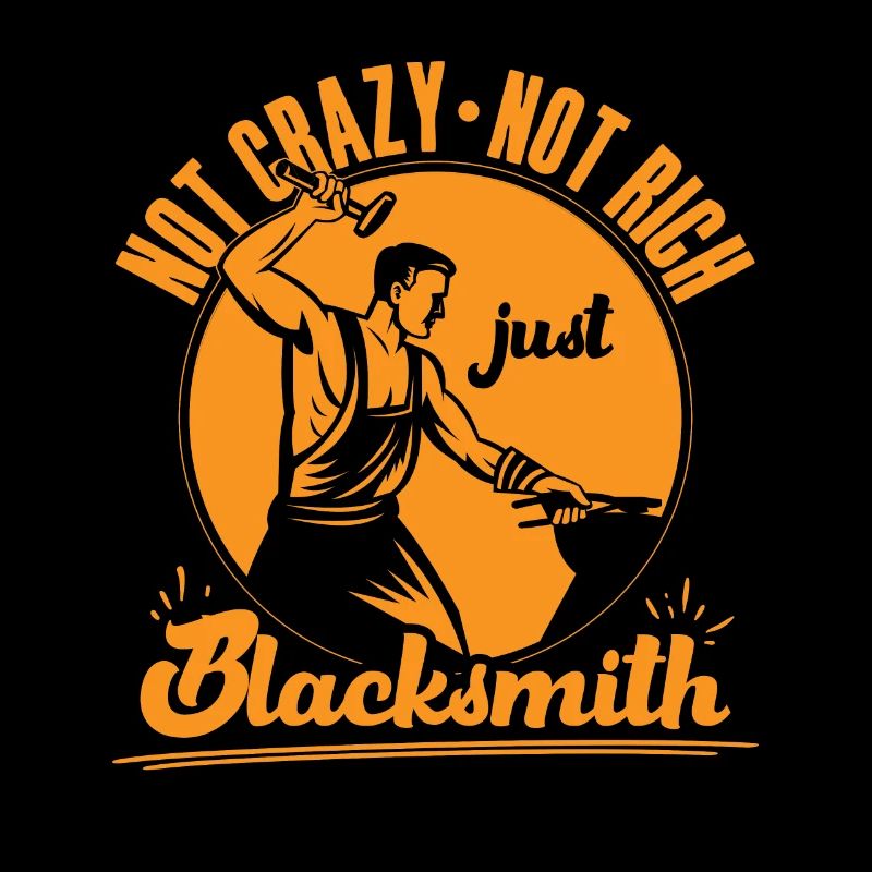 Not Crazy Not Rich Just Blacksmith Gift Idea