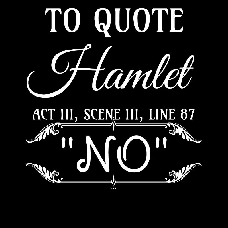 Hamlet Zitat Sarkastisch Witzig Geschenk, sag Nein