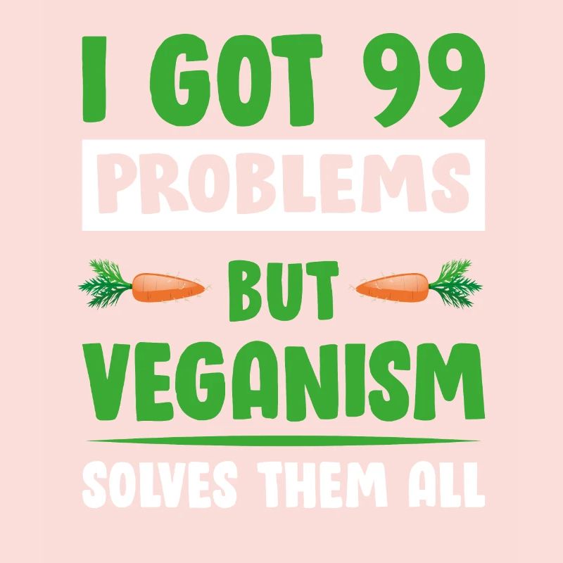 99 Problems Vegan