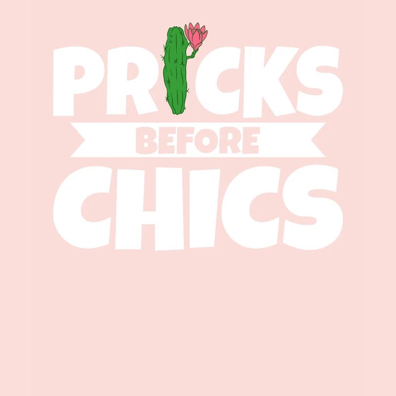 Cactus Pricks Before Chics