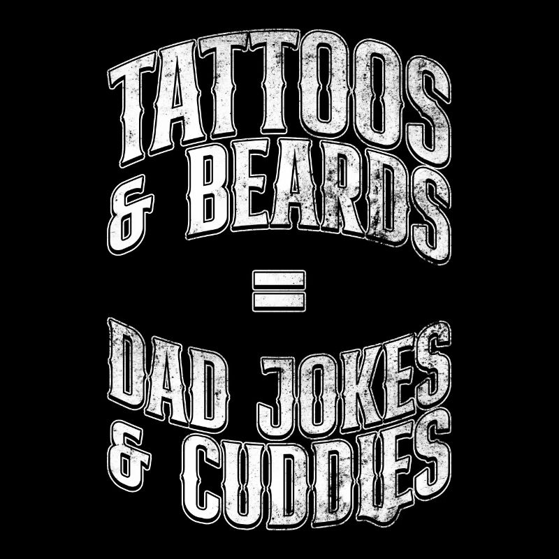 Tattoos & Beards = Dad Jokes & Pets