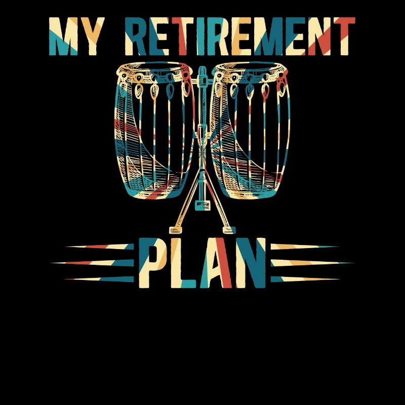 My Retirement Plan Conga Drumming Conga Music Cong