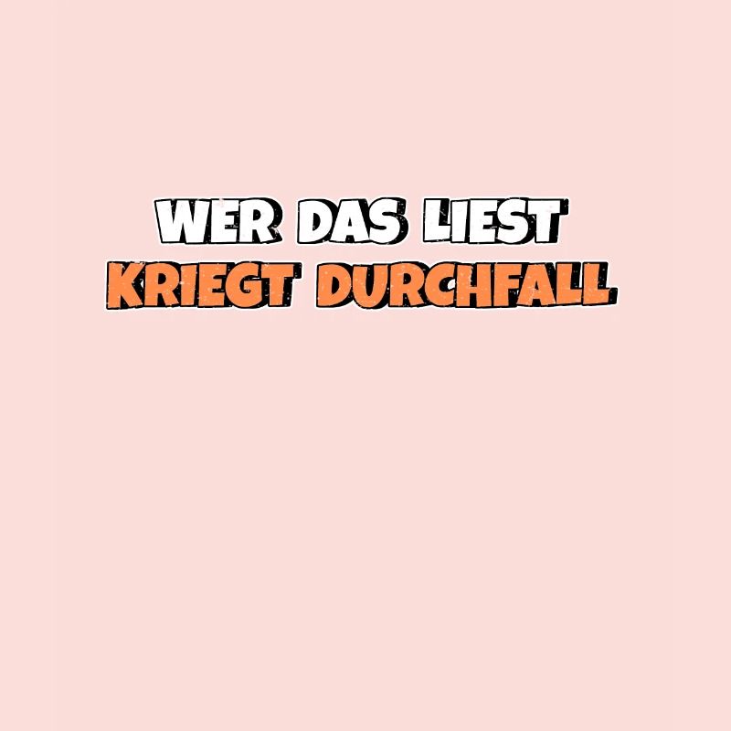 Wer das liest kriegt Durchfall