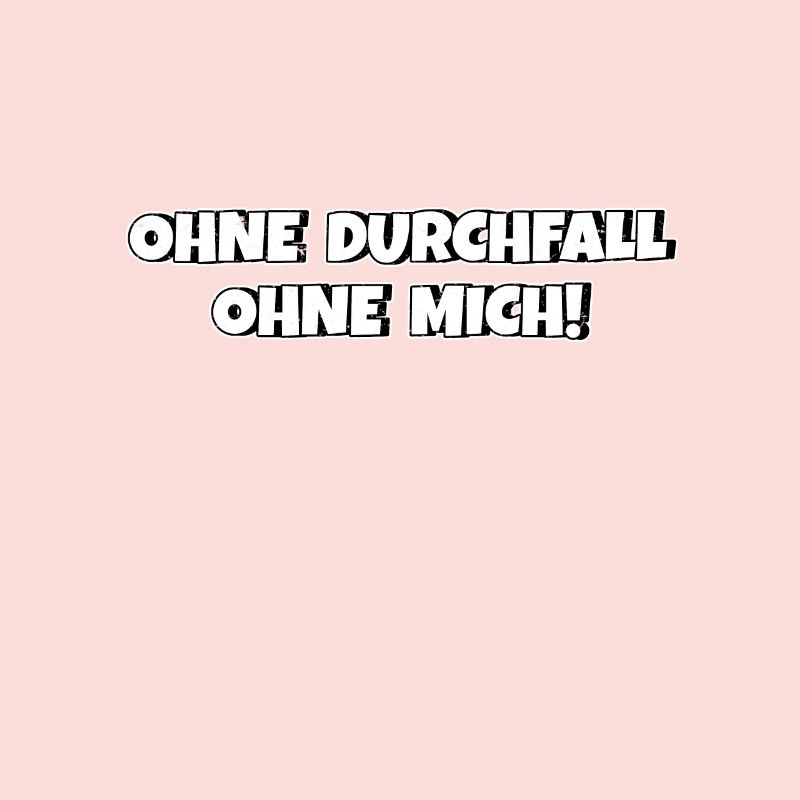 Ohne Durchfall ohne mich