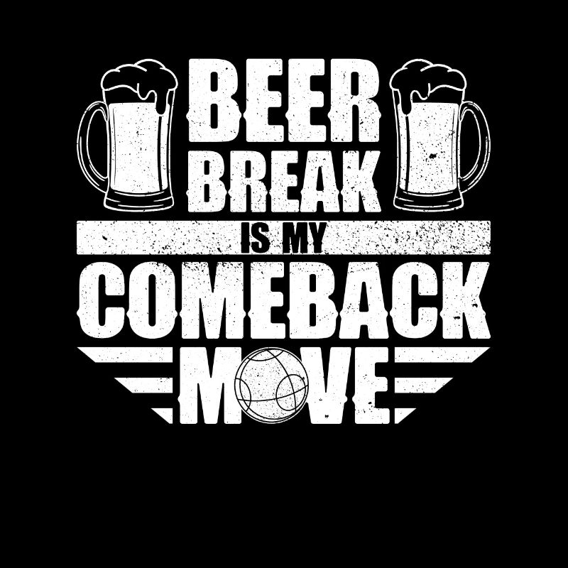 Beer break is my comeback move - Boccia ball