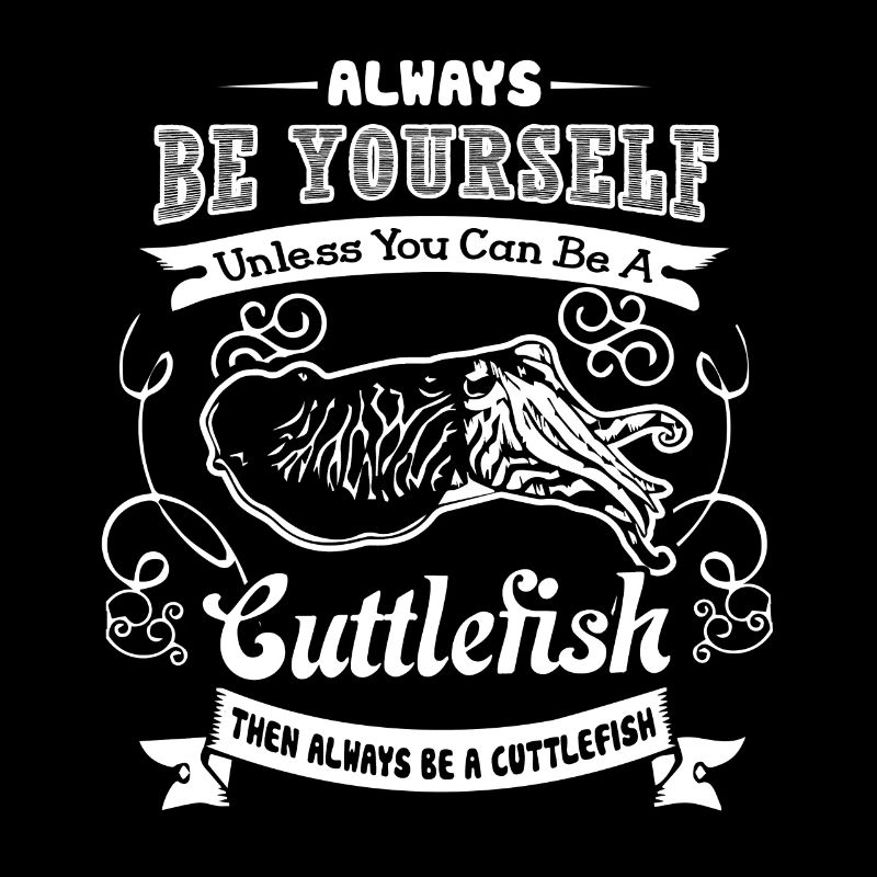 Cuttlefish Always Be A Cuttlefish
