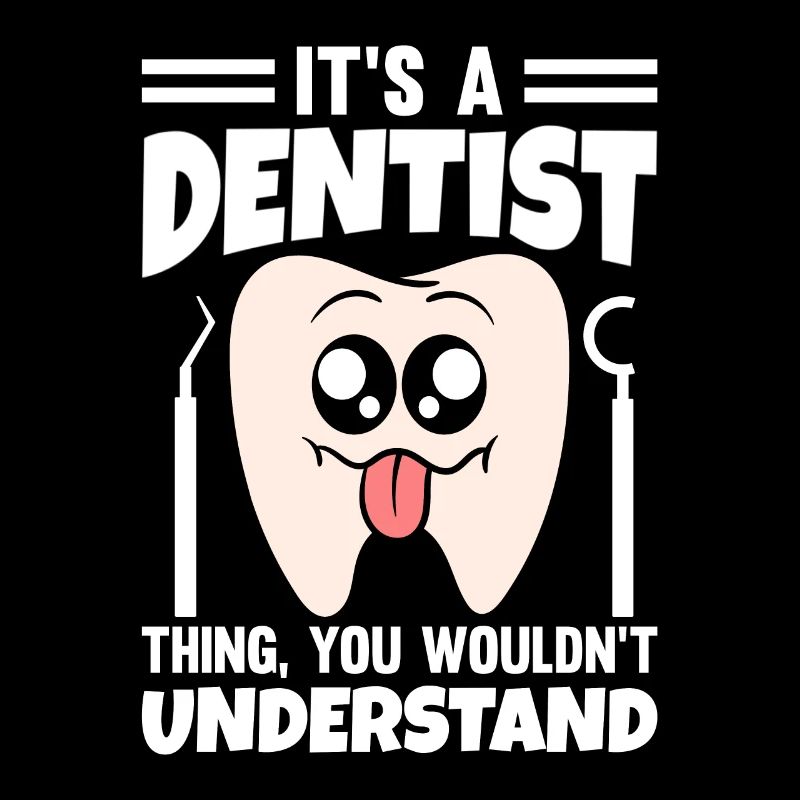 C’est une chose de dentiste que vous ne comprendriez pas