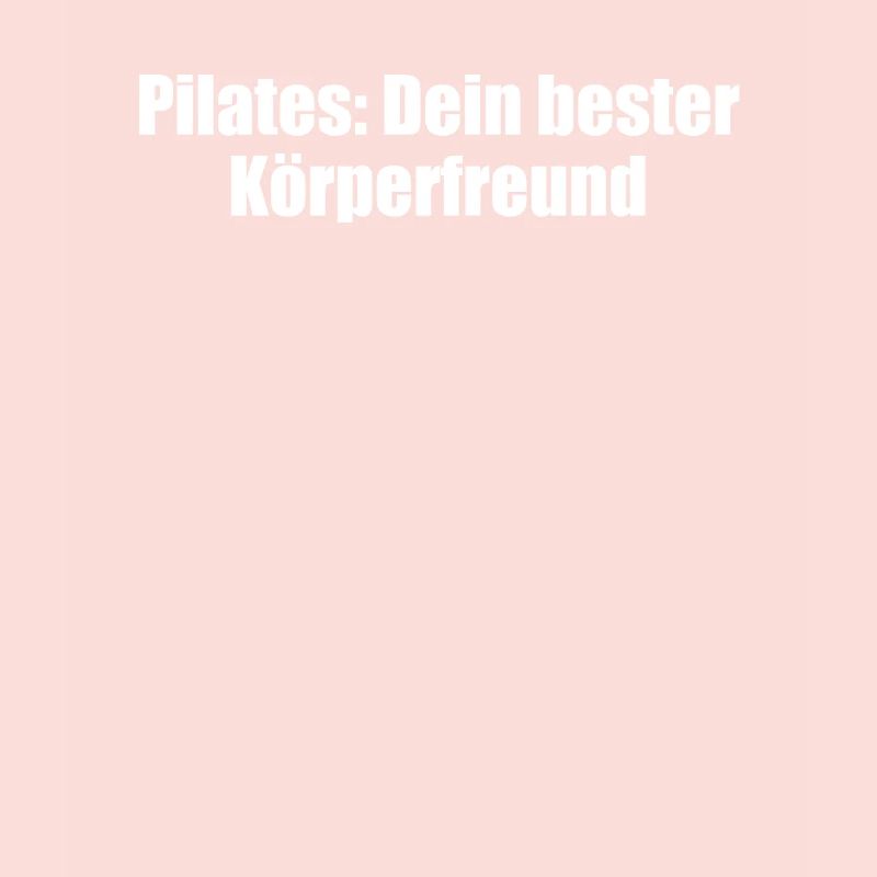 Pilates - Pilates: Dein bester Körperfreund