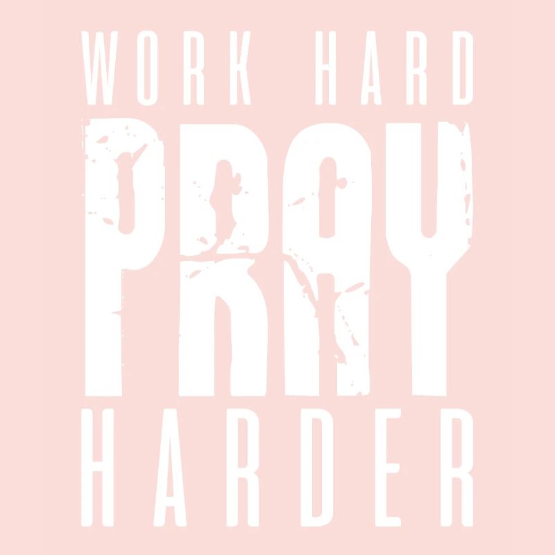 Work Hard Prayer Harder - Motivation