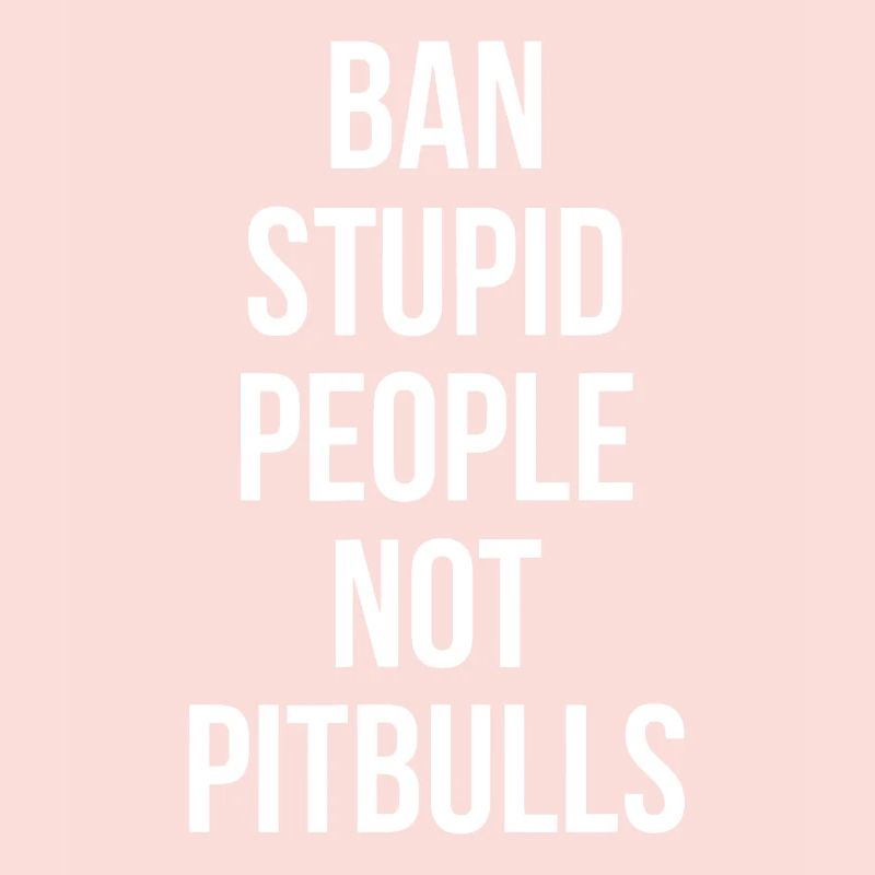 Drôle d’interdiction Les gens stupides pas les pitbulls Pit Bull