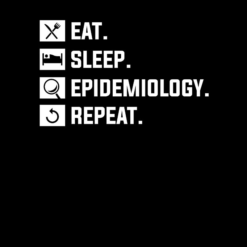 Eat Sleep Epidemiology Repeat Epidemiologist