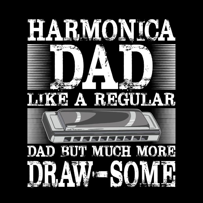 Harmonica Dad Much More Draw-Some Harmonicist