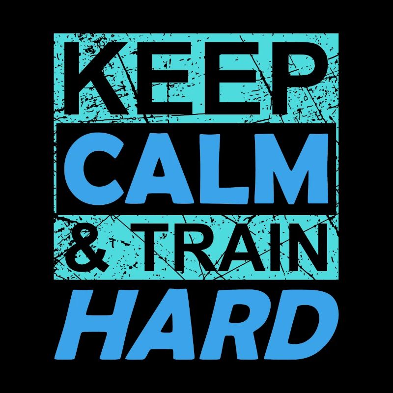 keep calm and train hard