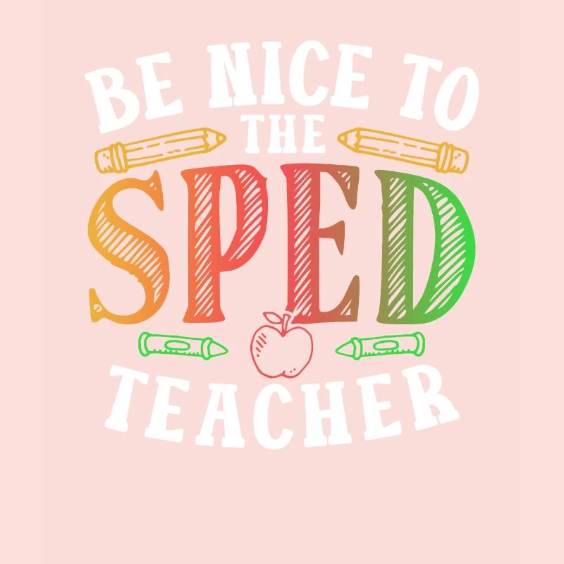 Be Nice to Sped Teacher Special Education