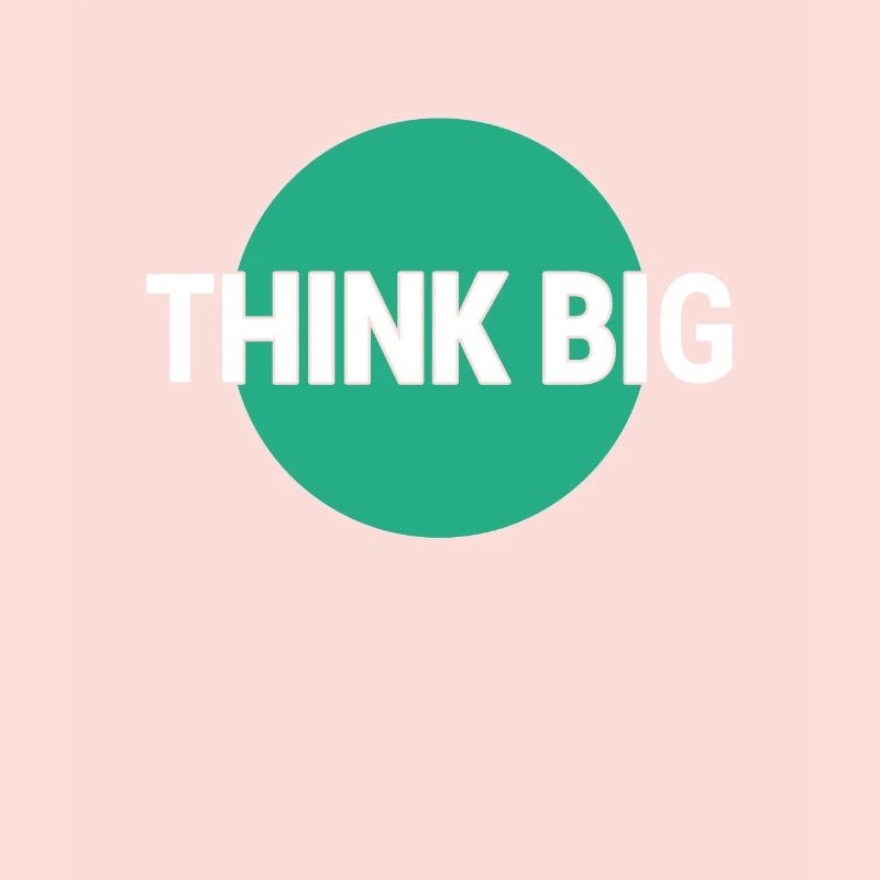 Think big think big