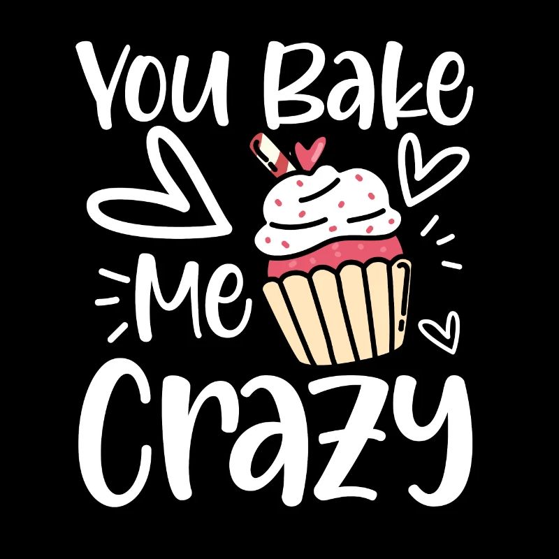 You Bake Me Crazy