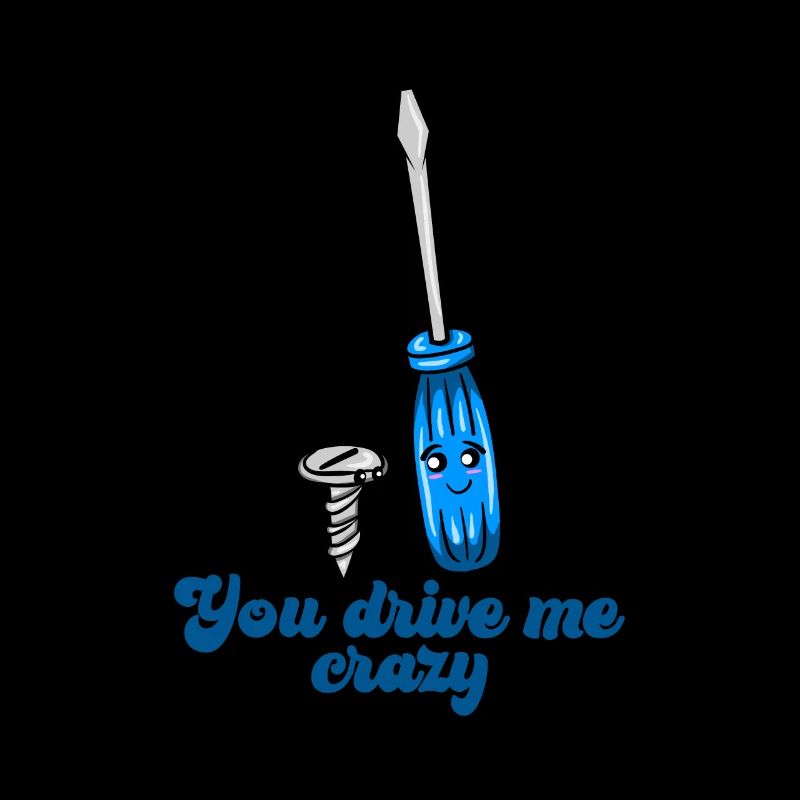 Screwdriver Tool You're driving me crazy