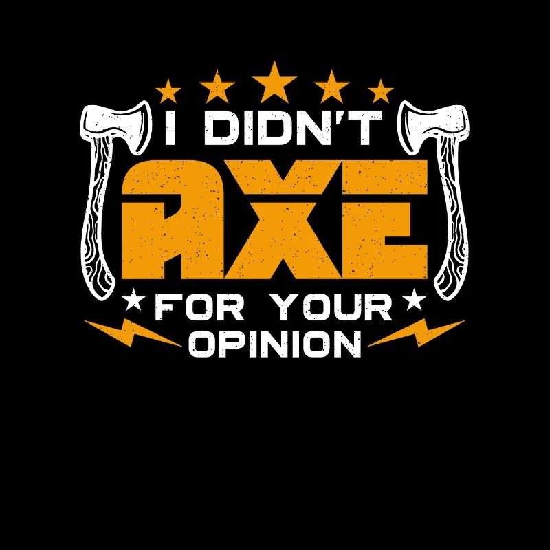 Axe Throwing I Didn't Axe For Your Hatchet Thrower