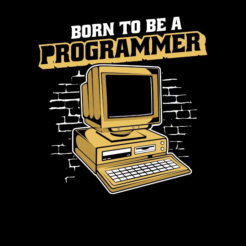 Born To Be A Programmer Developer Coder