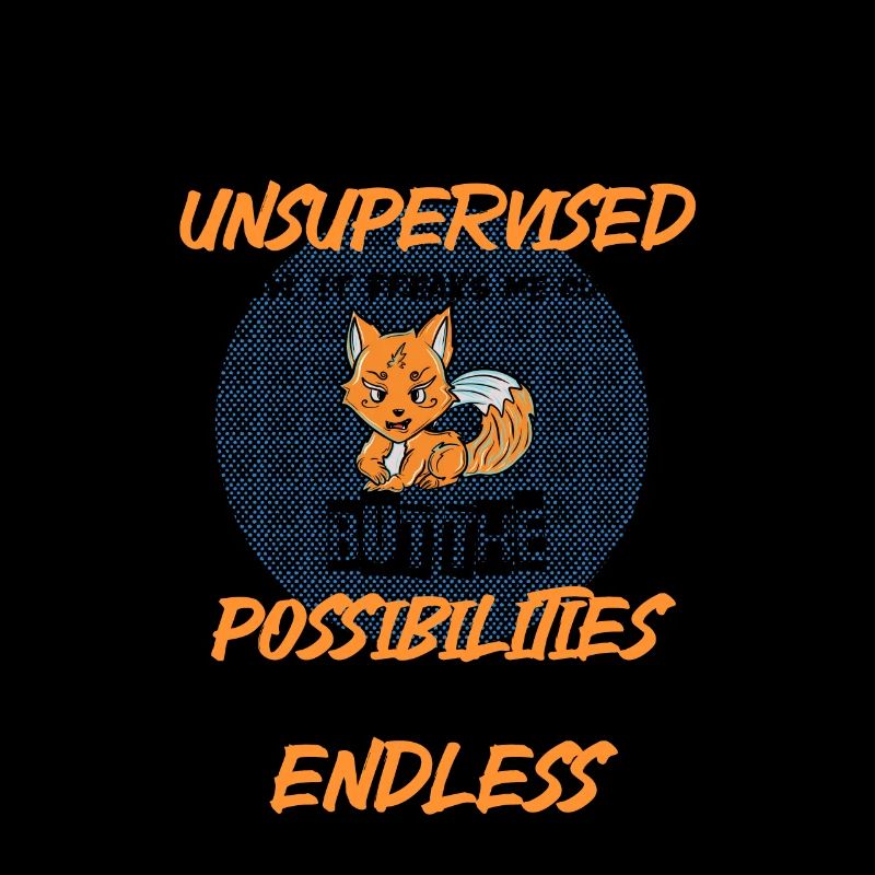 I am currently unsupervised 1