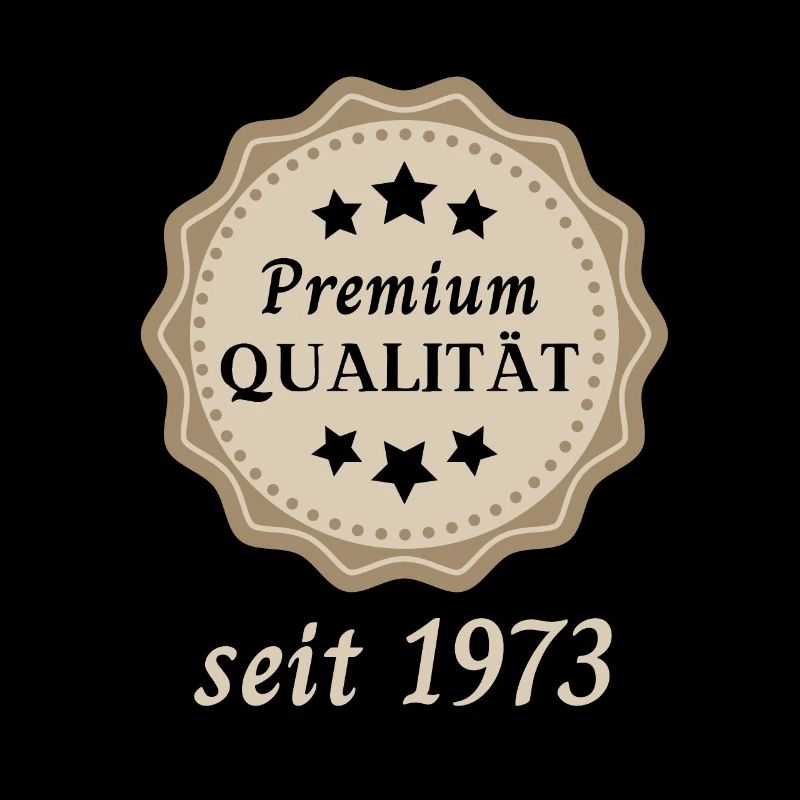 Premium Qualität seit 1973