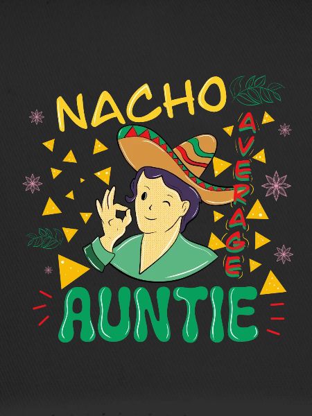 NACHO AVERAGE AUNTIE 3