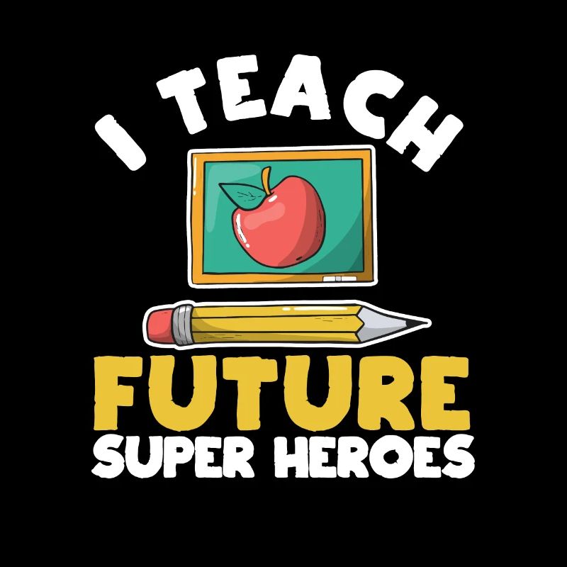 I Teach Future Superheroes Funny Kindergarten
