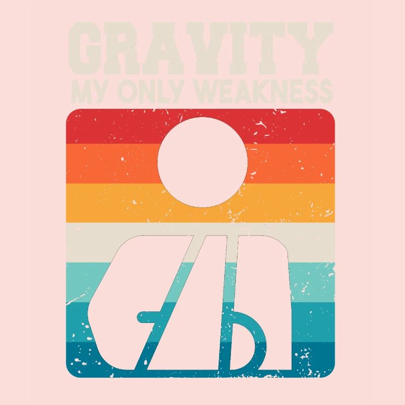 Gravity My Only Weakness