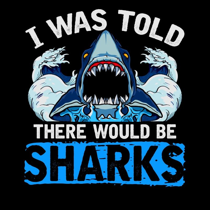 I Was Told There Would Be Sharks