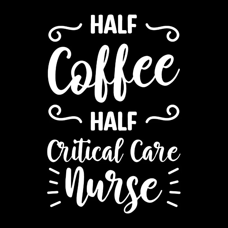 Halb Kaffee halb Intensivkrankenschwester CCRN Intensivstation