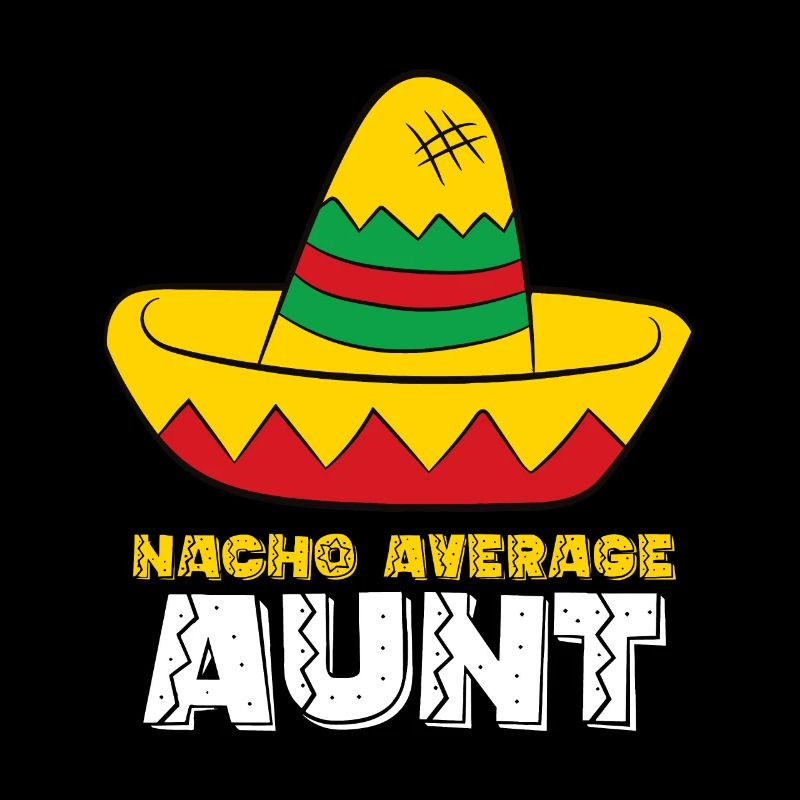 Nacho Average Aunt Cinco De Mayo Nacho