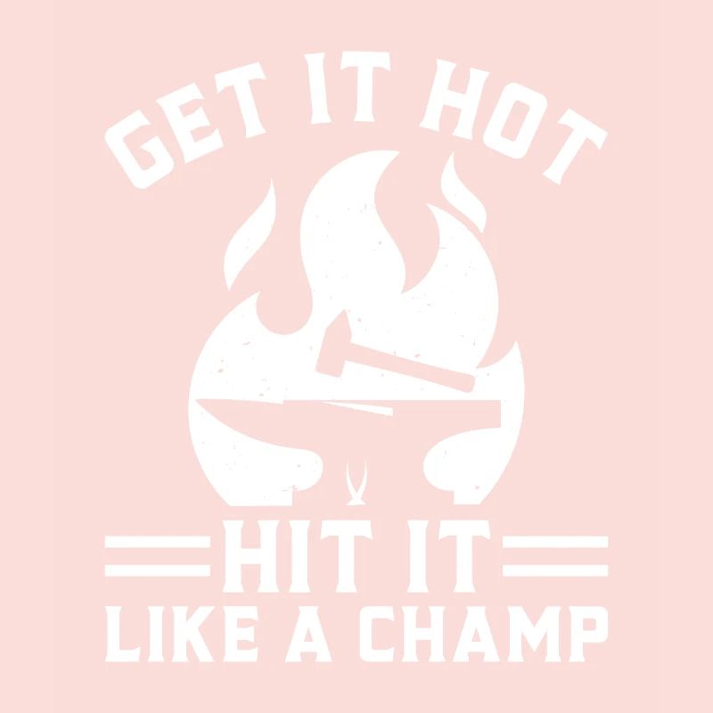 Get It Hot Hit It Like A Champ Feuer Eisen Amboss