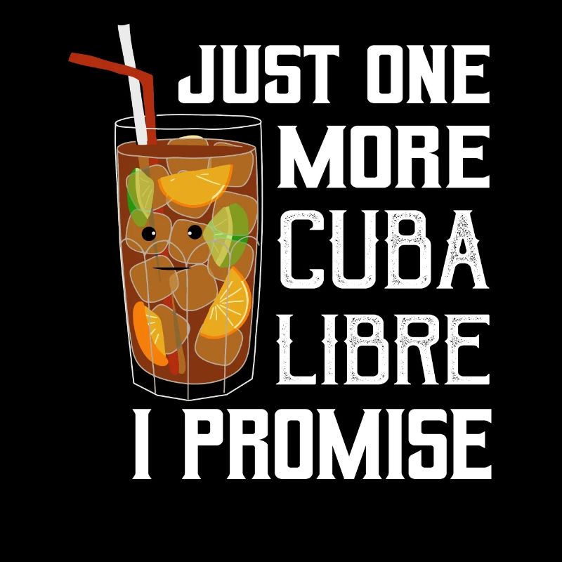 Just One More Cuba Libre I Promise Rum Drinking
