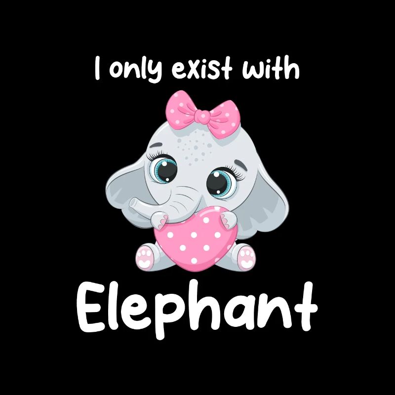 I only exist with elephant