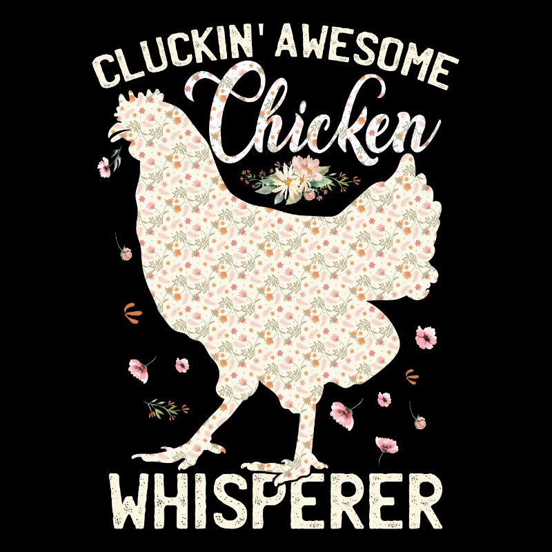 Cluckin Awesome Chicken Whisperer