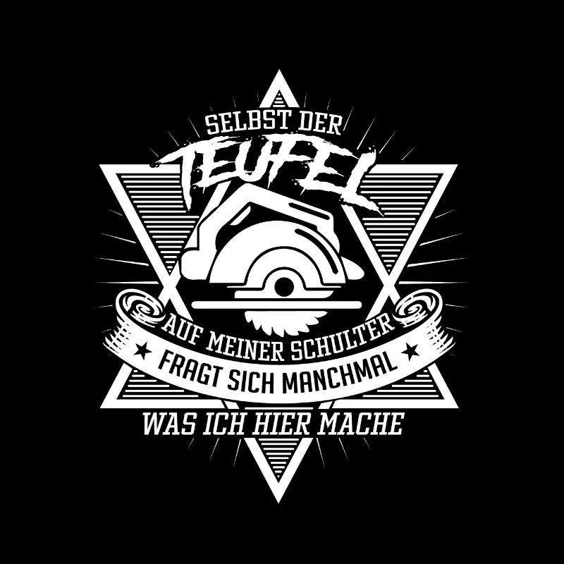 Schreiner Spruch - Selbst der Teufel auf meiner