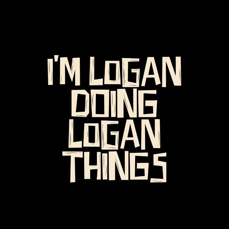 I'm Logan doing Logan things
