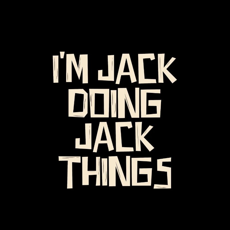 I'm Jack doing Jack things